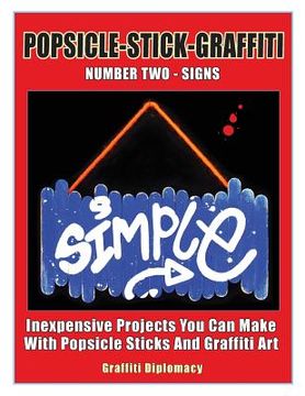 portada Popsicle-Stick-Graffiti/ Number Two/ Signs: Inexpensive Projects You Can Make With Popsicle Sticks And Graffiti Art