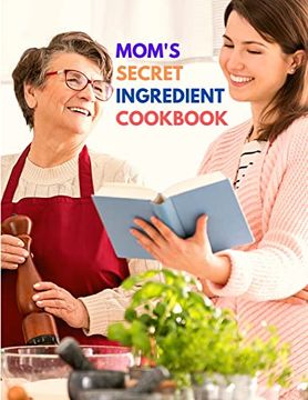 portada Mom's Secret Ingredient Cookbook: Favorite Family Recipes (en Inglés)