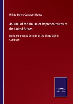 portada Journal of the House of Representatives of the United States: Being the Second Session of the Thirty-Eighth Congress