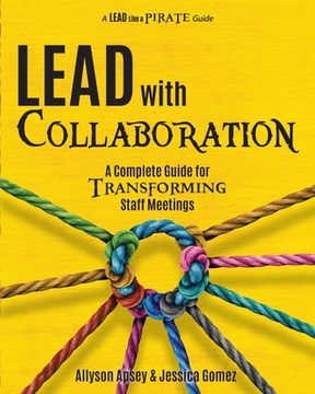 portada Lead with Collaboration: A Complete Guide for Transforming Staff Meetings