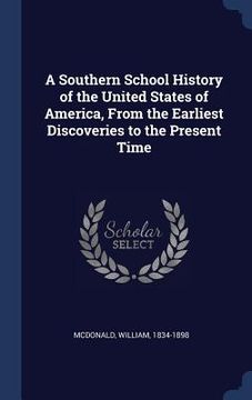 portada A Southern School History of the United States of America, From the Earliest Discoveries to the Present Time