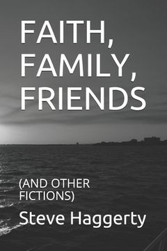 portada Faith, Family, Friends: (and Other Fictions) (en Inglés)