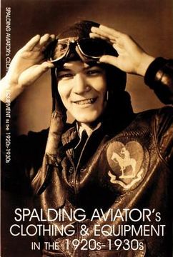 portada Spalding Aviator's Clothing and Equipment in the 1920S-1930S (en Inglés)