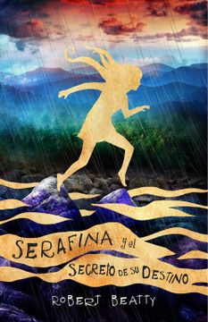 portada Serafina Y El Secreto de Su Destino/ Serafina and the Splintered Heart = Serafina and the Splintered Heart (in Spanish)