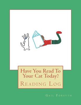 portada Have You Read To Your Cat Today?: Reading Log (en Inglés)