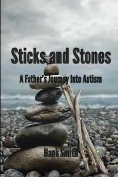 portada Sticks and Stones: A Father's Journey Into Autism