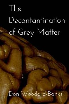 portada The Decontamination of Grey Matter (in English)