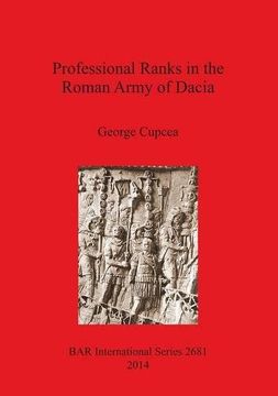 portada Professional Ranks in the Roman Army of Dacia (BAR International Series)
