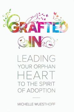 portada Grafted in: Leading Your Orphan Heart to the Spirit of Adoption (en Inglés)