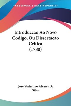 portada Introduccao Ao Novo Codigo, Ou Dissertacao Critica (1780)