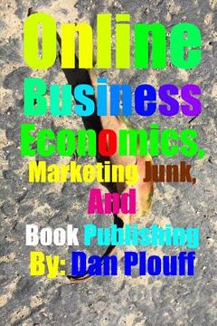 portada Online Business Economics, Marketing Junk, and Book Publishing (en Inglés)