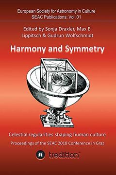 portada Harmony and Symmetry. Celestial Regularities Shaping Human Culture. Proceedings of the Seac 2018 Conference in Graz. Edited by Sonja Draxler, max e. Wolfschmidt. Seac Publications; Vol. 01 