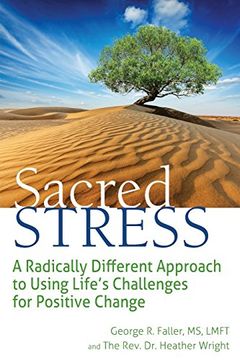 portada Sacred Stress: A Radically Different Approach to Using Life's Challenges for Positive Change
