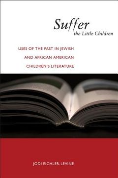 portada suffer the little children: uses of the past in jewish and african american children's literature (en Inglés)