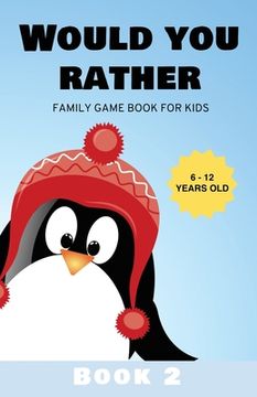 portada Would You Rather: Family Game Book for Kids 6-12 Years Old Book 2 (en Inglés)