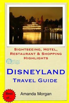 portada Disneyland Travel Guide: Sightseeing, Hotel, Restaurant & Shopping Highlights