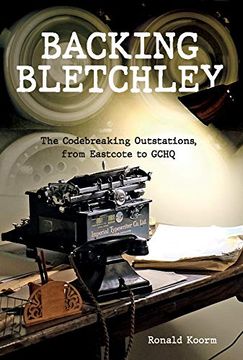 portada Backing Bletchley: The Codebreaking Outstations, From Eastcote to Gchq (en Inglés)
