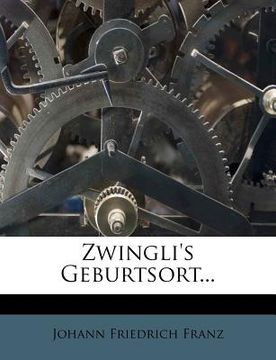 portada Zwingli's Geburtsort... (en Alemán)