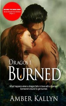 portada Burned (Dragos, Book 1): (Includes Bonus short Christmas story Burned Beneath the Mistletoe: Dragos 1.5)