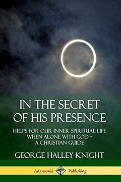 portada In the Secret of his Presence: Helps for our Inner Spiritual Life When Alone With god - a Christian Guide (en Inglés)