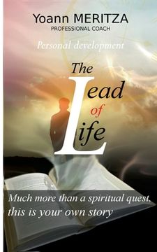 portada The lead of life: Much more than a spiritual quest, this is your own story (en Inglés)