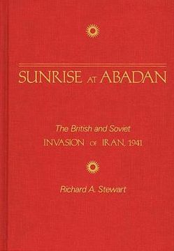 portada sunrise at abadan: the british and soviet invasion of iran, 1941 (en Inglés)