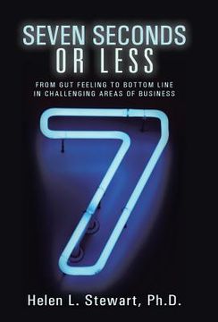 portada Seven Seconds or Less: From Gut Feeling to Bottom Line in Challenging Areas of Business (in English)