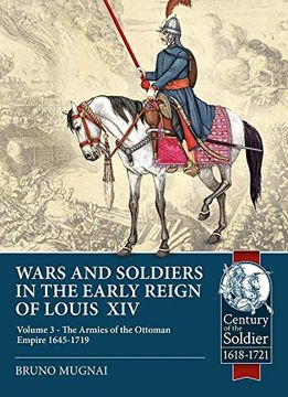 portada Wars and Soldiers in the Early Reign of Louis XIV: Volume 3 - The Armies of the Ottoman Empire 1645-1719 (en Inglés)