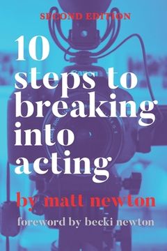 portada 10 Steps to Breaking into Acting: 2nd Edition (en Inglés)