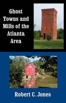 portada Ghost Towns and Mills of the Atlanta Area (en Inglés)