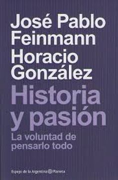 portada historia y pasion: la voluntad de pensarlo todo (in Spanish)