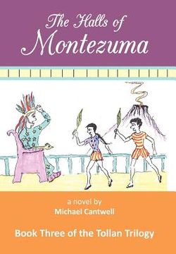portada the halls of montezuma: book three of the tollan trilogy (en Inglés)