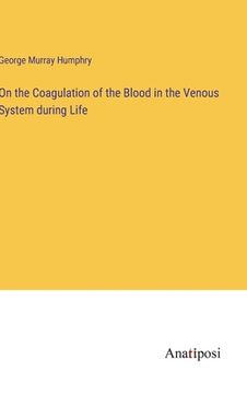 portada On the Coagulation of the Blood in the Venous System during Life (en Inglés)