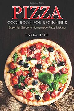 portada Pizza Cookbook for Beginner's: Essential Guide to Homemade Pizza Making (en Inglés)