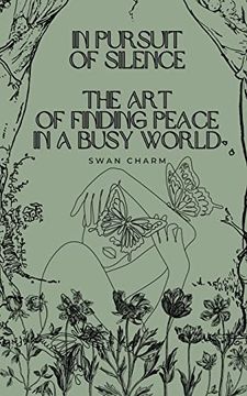 portada In Pursuit of Silence: The art of Finding Peace in a Busy World (en Inglés)
