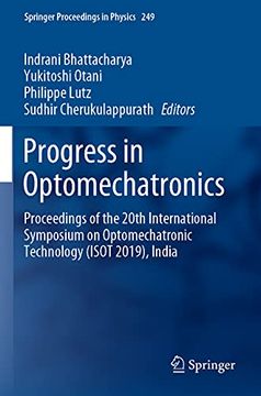 portada Progress in Optomechatronics: Proceedings of the 20Th International Symposium on Optomechatronic Technology (Isot 2019), India (Springer Proceedings in Physics) (in English)