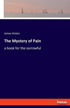 portada The Mystery of Pain: a book for the sorrowful (en Inglés)
