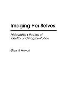 portada Imaging her Selves: Frida Kahlo's Poetics of Identity and Fragmentation (en Inglés)