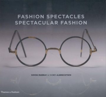 portada Fashion Spectacles, Spectacular Fashion: Eyewear Styles and Shapes From Vintage to 2020 