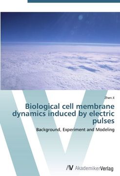 portada Biological cell membrane dynamics induced by electric pulses: Background, Experiment and Modeling