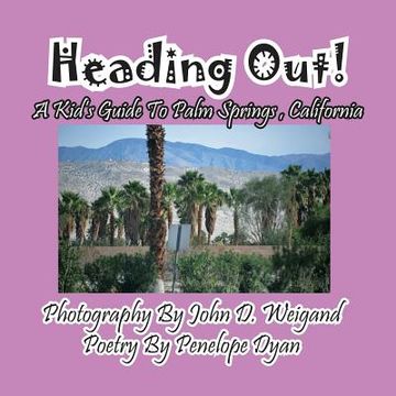 portada Heading Out! A Kid's Guide To Palm Springs, California (en Inglés)