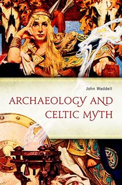 portada Archaeology and Celtic Myth: An Exploration (en Inglés)