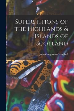 portada Superstitions of the Highlands & Islands of Scotland (en Inglés)