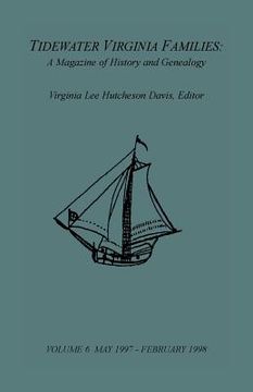 portada Tidewater Virginia Families: A Magazine of History and Genealogy, Volume 6, May 1997-Feb 1998 (en Inglés)