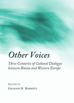 portada Other Voices: Three Centuries of Cultural Dialogue Between Russia and Western Europe (en Inglés)
