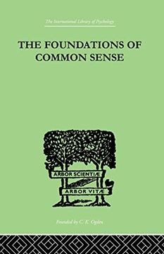 portada The Foundations of Common Sense: A Psychological Preface to the Problems of Knowledge (en Inglés)
