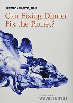 portada Can Fixing Dinner fix the Planet? (Johns Hopkins Wavelengths) (en Inglés)