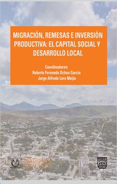 portada Migración, Remesas e Inversión Productiva. El Capital Social y Desarrollo Local