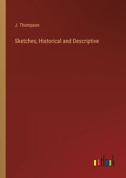 portada Sketches, Historical and Descriptive (en Inglés)