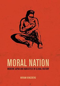 portada Moral Nation: Modern Japan and Narcotics in Global History (Asia: Local Studies (en Inglés)